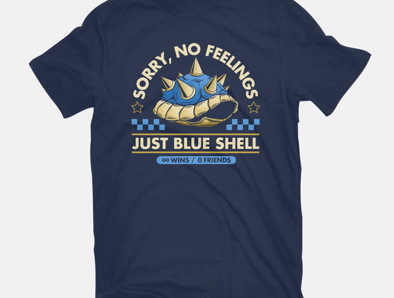 Sorry No Feelings Just Blue Shell