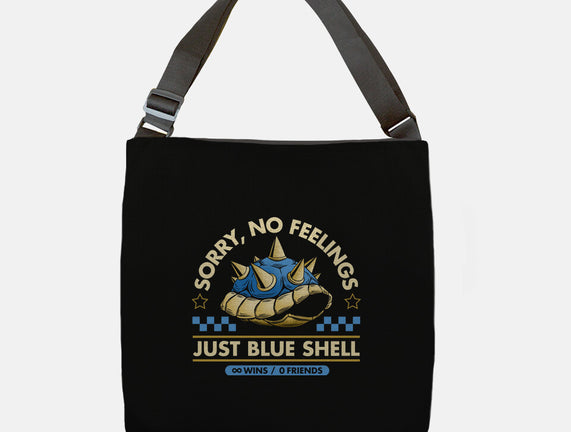 Sorry No Feelings Just Blue Shell