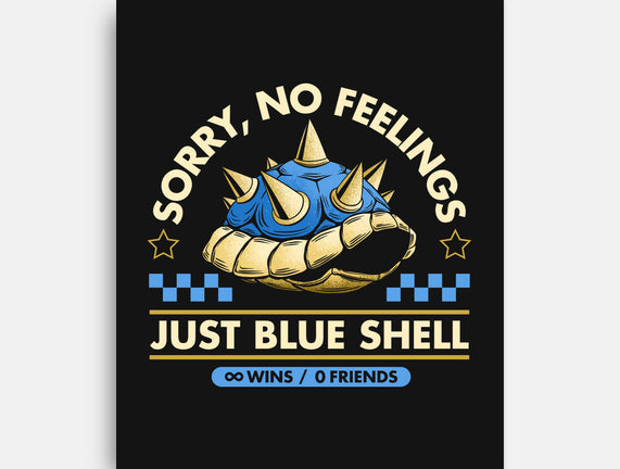 Sorry No Feelings Just Blue Shell