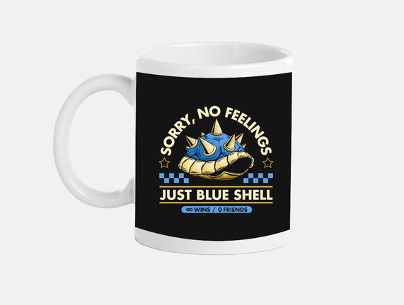 Sorry No Feelings Just Blue Shell