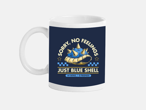 Sorry No Feelings Just Blue Shell