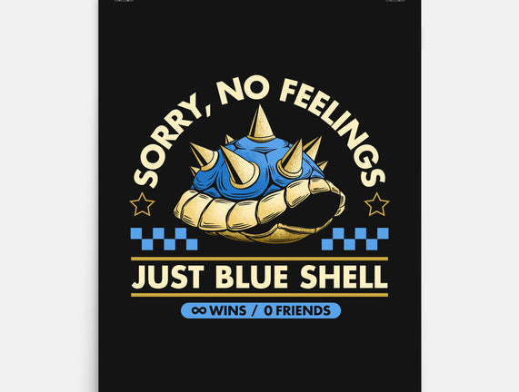 Sorry No Feelings Just Blue Shell
