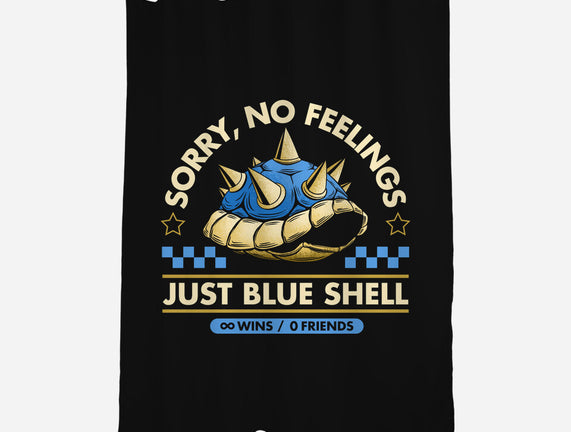Sorry No Feelings Just Blue Shell