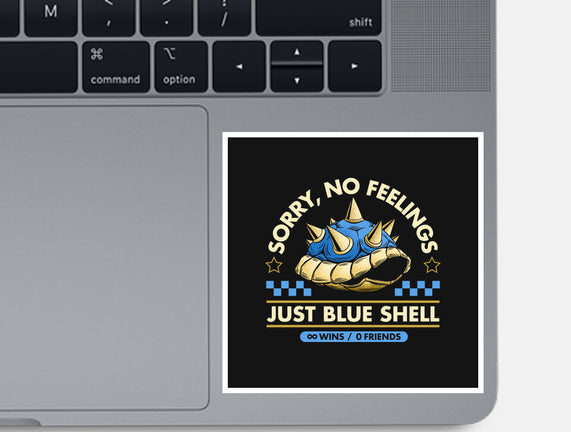 Sorry No Feelings Just Blue Shell