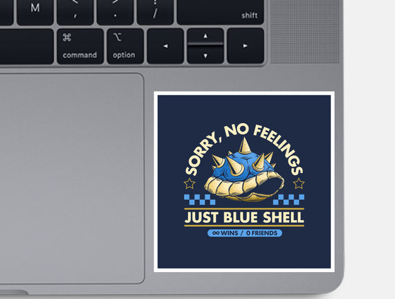 Sorry No Feelings Just Blue Shell