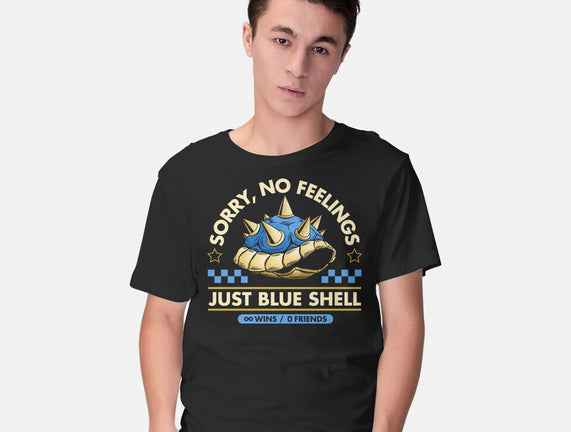 Sorry No Feelings Just Blue Shell