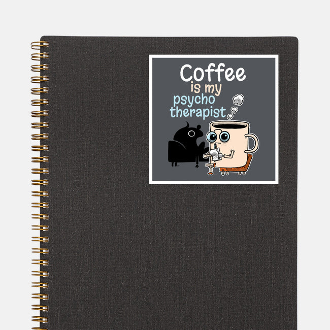 Coffee Is My Psychotherapist-None-Glossy-Sticker-imisko