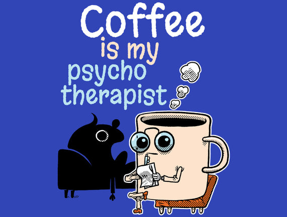 Coffee Is My Psychotherapist