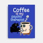 Coffee Is My Psychotherapist-None-Stretched-Canvas-imisko