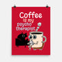 Coffee Is My Psychotherapist-None-Matte-Poster-imisko