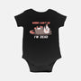 Sorry Can't Go Im Dead-Baby-Basic-Onesie-TechraNova