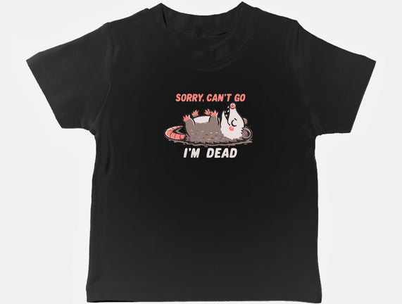 Sorry Can't Go Im Dead