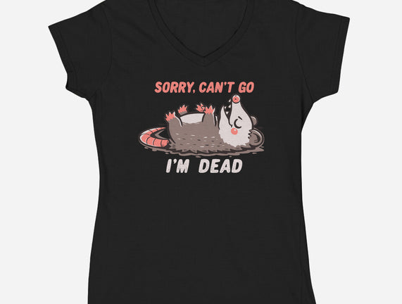 Sorry Can't Go Im Dead