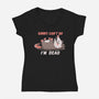 Sorry Can't Go Im Dead-Womens-V-Neck-Tee-TechraNova