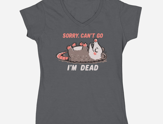 Sorry Can't Go Im Dead