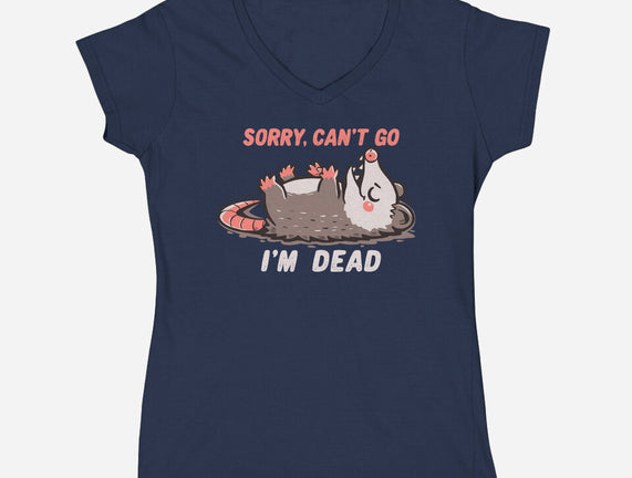 Sorry Can't Go Im Dead