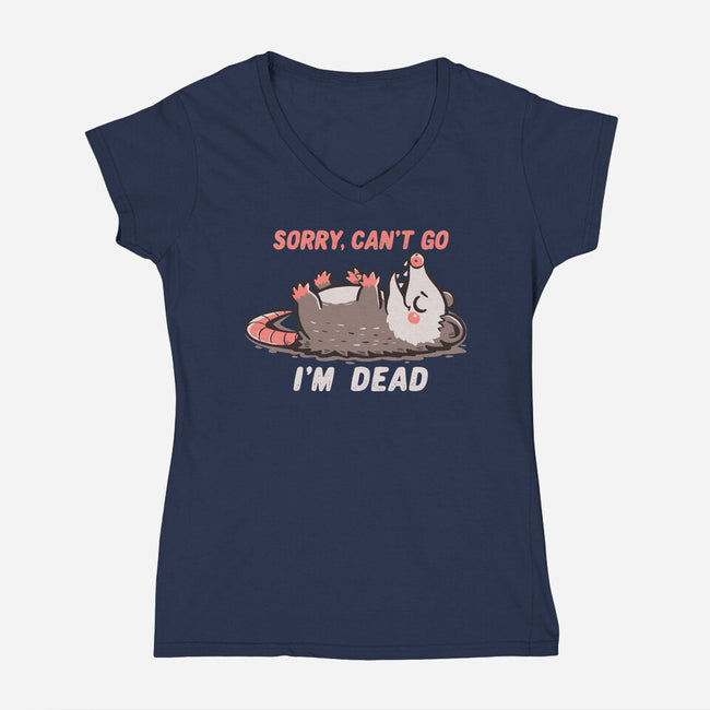 Sorry Can't Go Im Dead-Womens-V-Neck-Tee-TechraNova