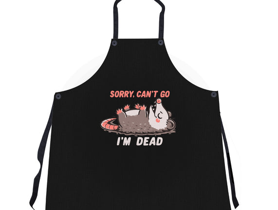 Sorry Can't Go Im Dead