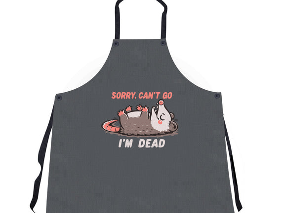 Sorry Can't Go Im Dead