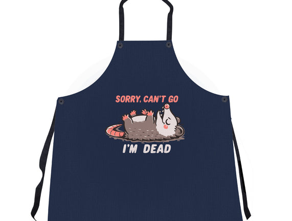 Sorry Can't Go Im Dead
