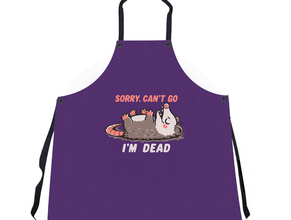Sorry Can't Go Im Dead