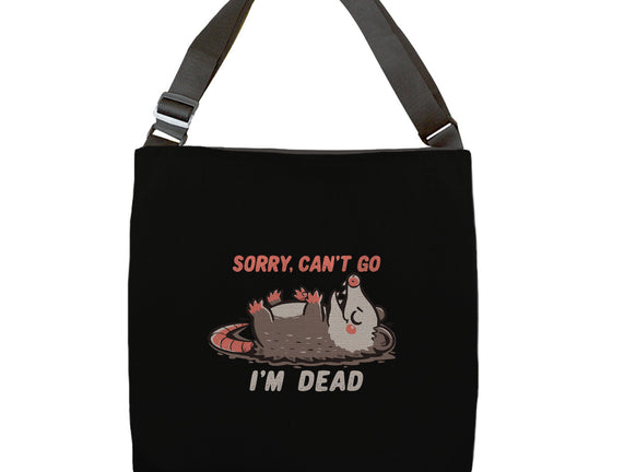 Sorry Can't Go Im Dead