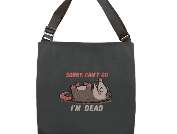 Sorry Can't Go Im Dead