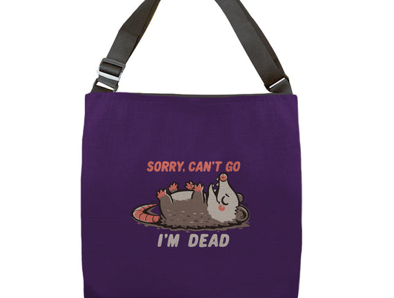 Sorry Can't Go Im Dead
