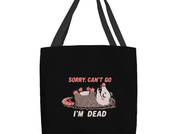 Sorry Can't Go Im Dead