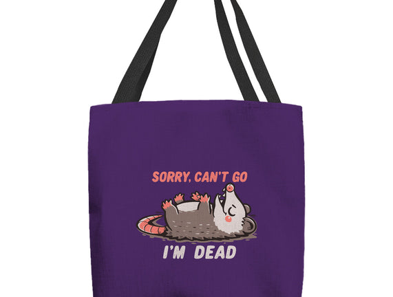 Sorry Can't Go Im Dead