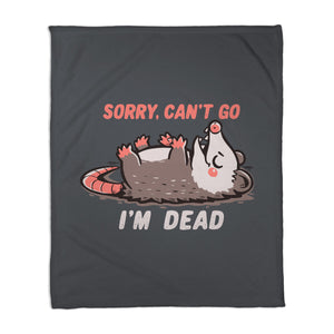 Sorry Can't Go Im Dead