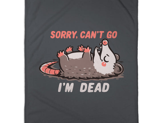 Sorry Can't Go Im Dead