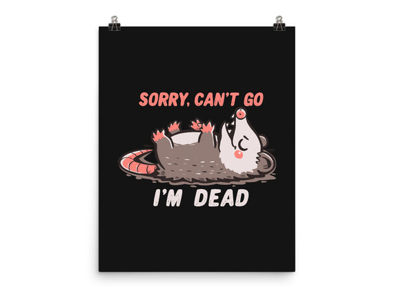 Sorry Can't Go Im Dead