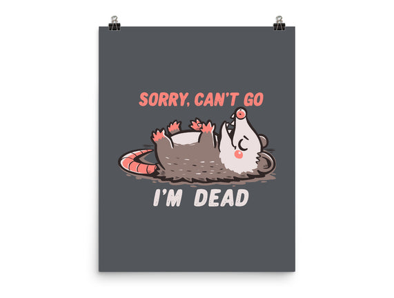 Sorry Can't Go Im Dead