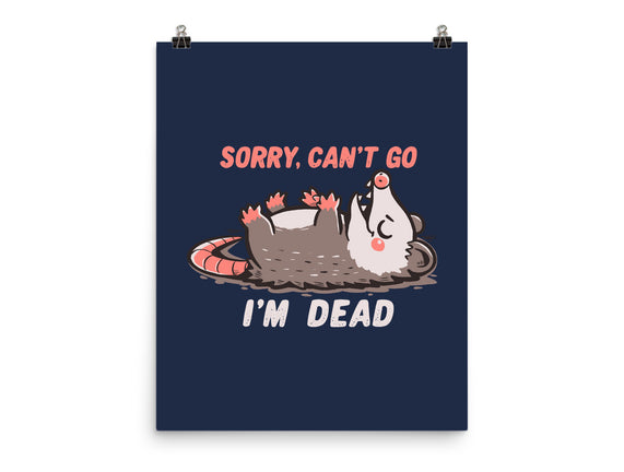 Sorry Can't Go Im Dead