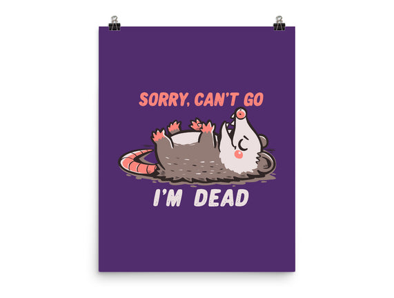Sorry Can't Go Im Dead