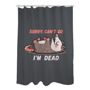 Sorry Can't Go Im Dead