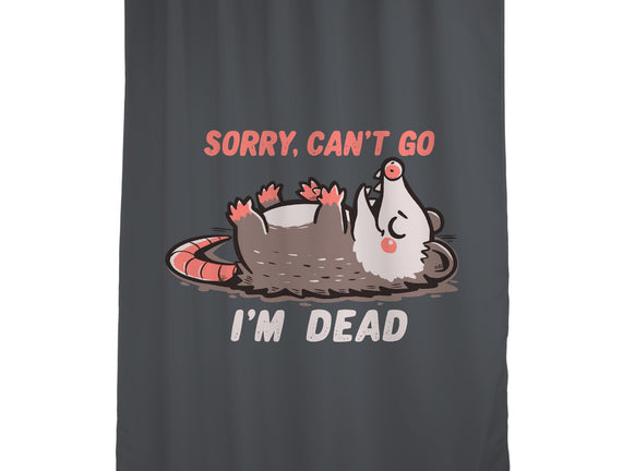 Sorry Can't Go Im Dead