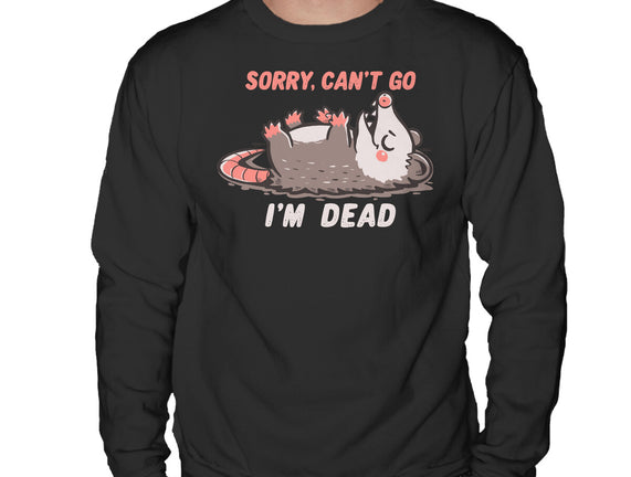 Sorry Can't Go Im Dead