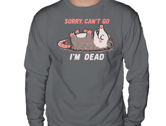 Sorry Can't Go Im Dead