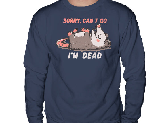 Sorry Can't Go Im Dead