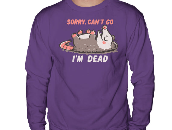 Sorry Can't Go Im Dead