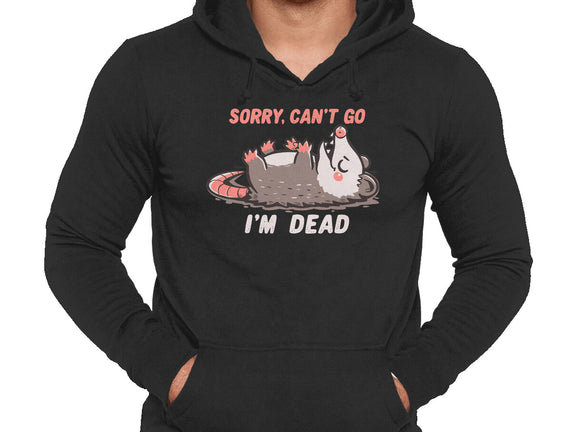 Sorry Can't Go Im Dead