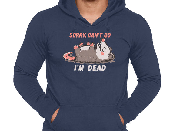 Sorry Can't Go Im Dead