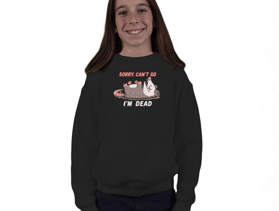 Sorry Can't Go Im Dead