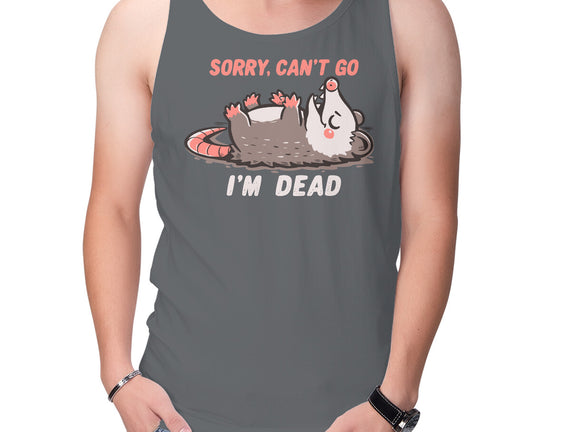 Sorry Can't Go Im Dead
