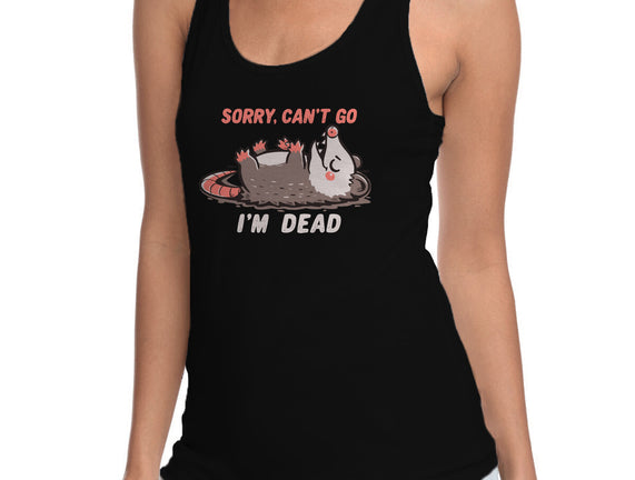 Sorry Can't Go Im Dead