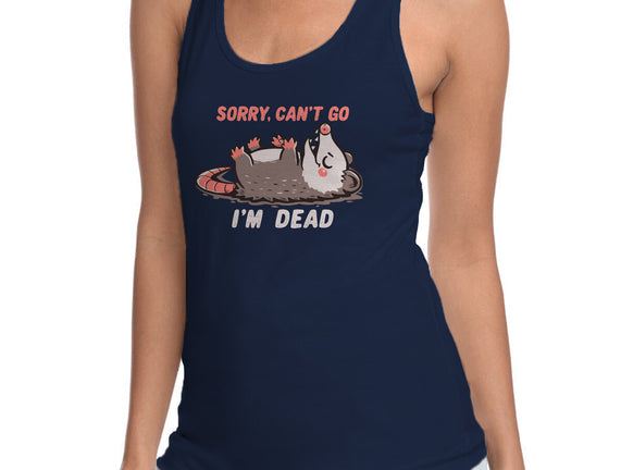 Sorry Can't Go Im Dead