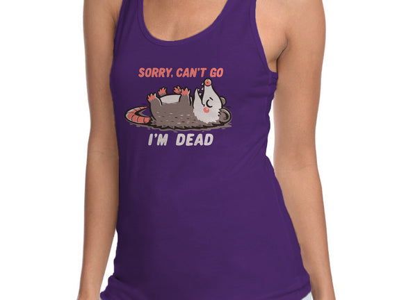 Sorry Can't Go Im Dead