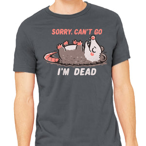 Sorry Can't Go Im Dead